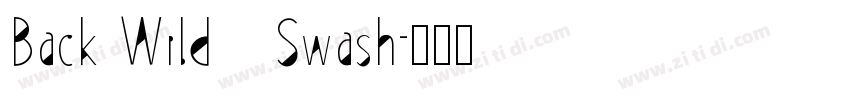 Back Wild   Swash字体转换